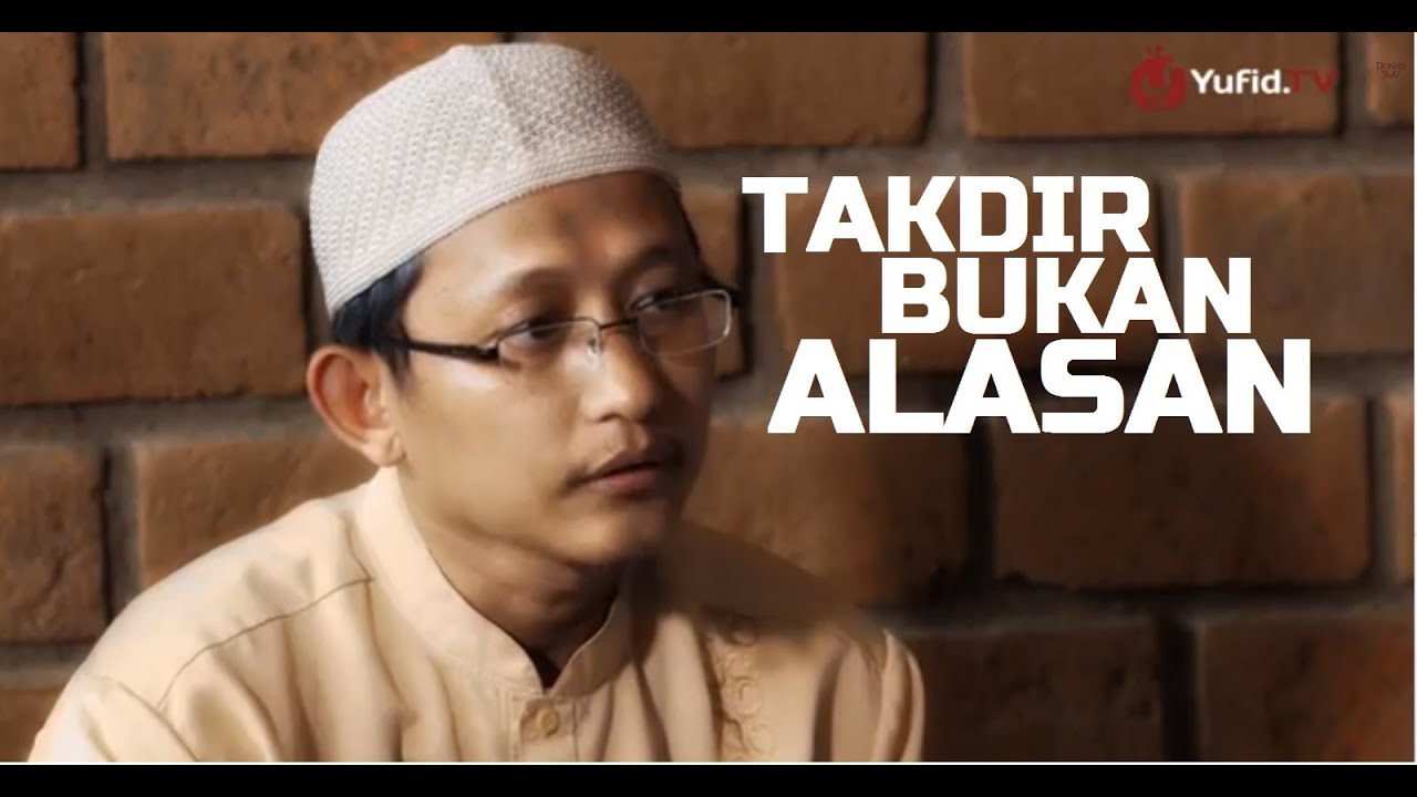 Tausiyah Singkat: Takdir Allah Bukan Alasan - Kata Nasehat Ustadz Badru Salam, Lc. (Apa itu Taqdir)