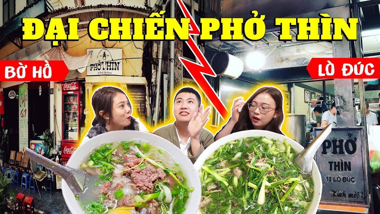 HÔM NAY ĂN GÌ - ĐẠI CHIẾN PHỞ THÌN LÒ ĐÚC VS BỜ HỒ : PHỞ NÀO NGON NHẤT HN ??