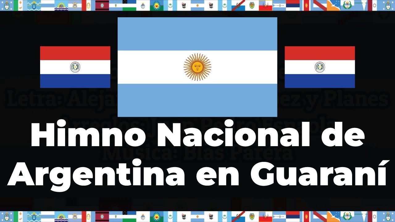 Himno Nacional de Argentina en Guaraní | Letras & Banderas