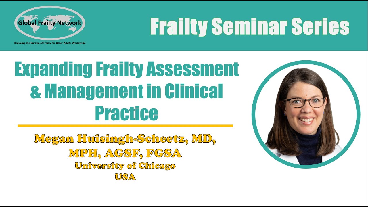 Expanding Frailty Assessment & Management in Clinical Practice - Megan Huisingh-Scheetz, MD, MPH