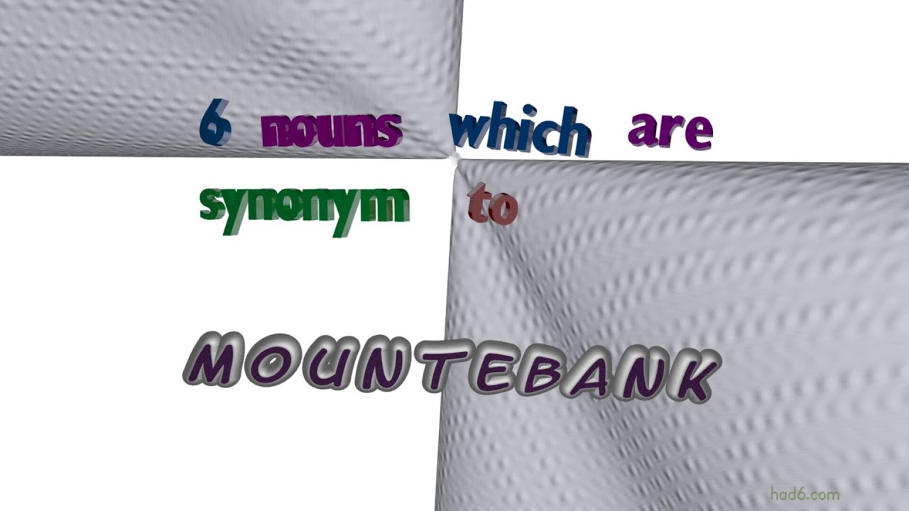 mountebank - 7 nouns which are synonym to mountebank (sentence examples)