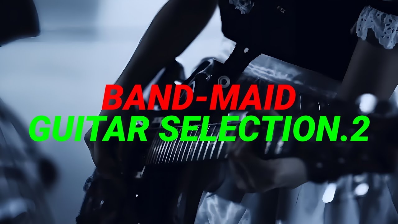 BAND-MAID. GUITAR SELECTION.2　［バンドメイドギターセレクション］
