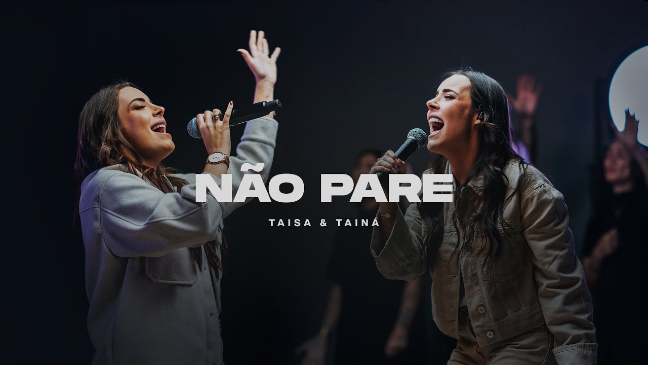 Não Pare (Ao Vivo) | Taisa e Tainá