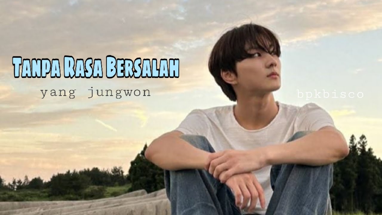 [FMV] Tanpa Rasa Bersalah - Jungwon