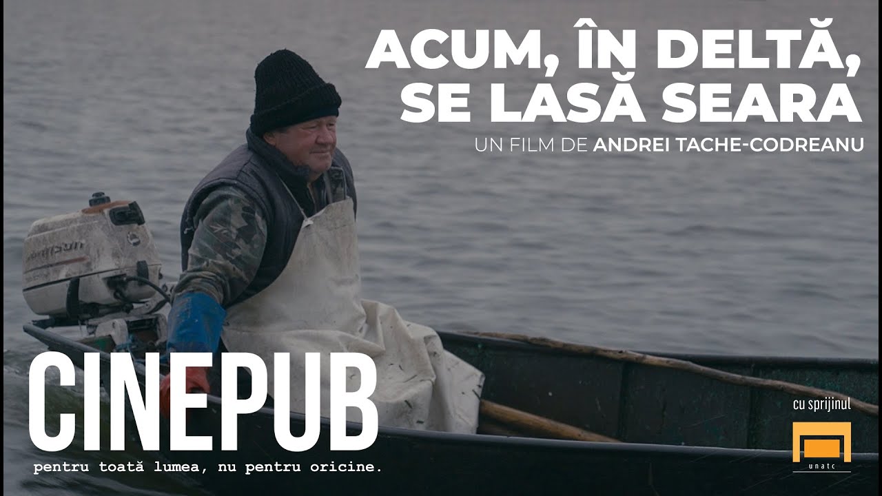 Acum, în Deltă, se lasă seara | documentar online | CINEPUB & UNATC