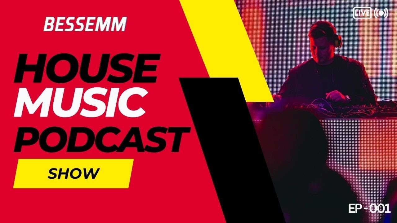 BESSEMM - House Music Podcast Show - 001