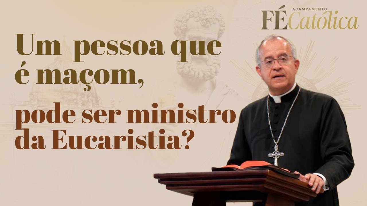 Uma pessoa que é maçom, pode ser ministro da Eucaristia?