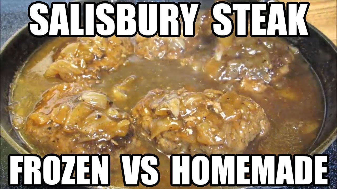 Frozen VS Homemade Salisbury Steak