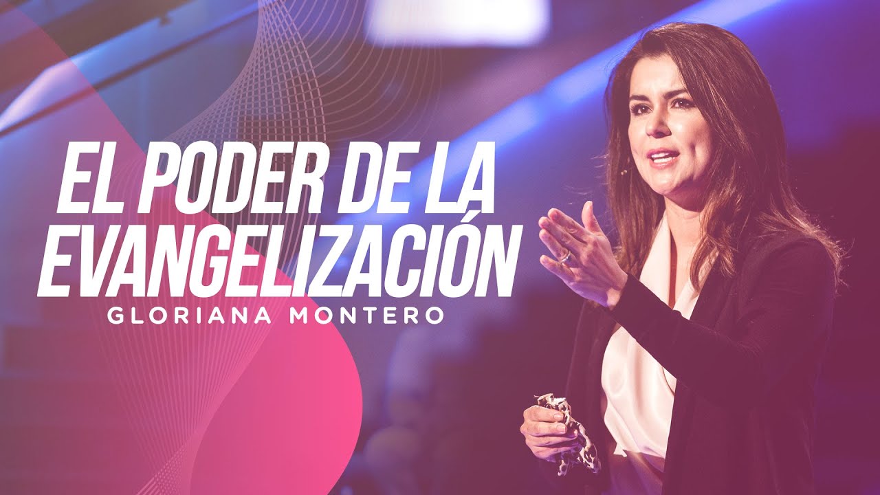 El poder de la evangelización - Gloriana Montero | Prédicas Cristianas 2022
