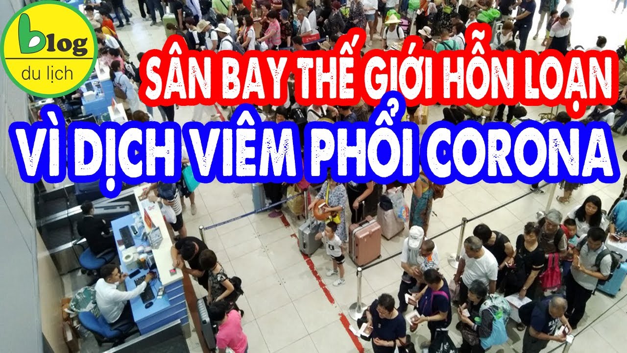 dịch viêm phổi corona ỡ vũ hán Trung Quốc khiến các sân bay hỗn loạn