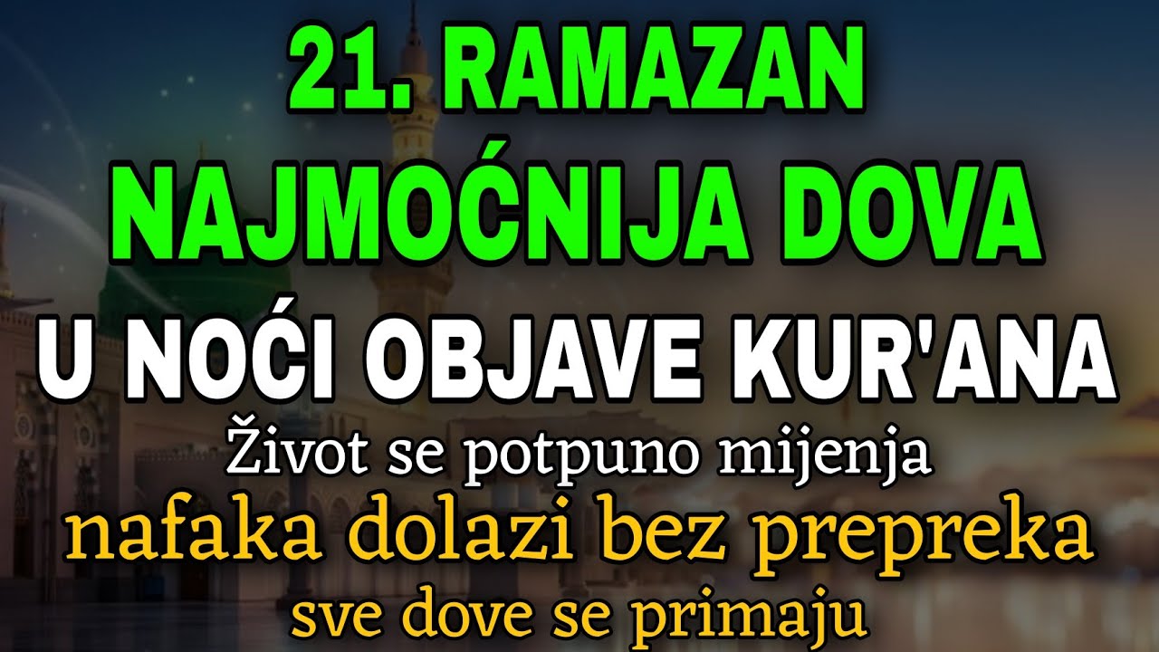 Velika Tajna 21. Ramazana: Dova u Noći Nuzula Kur'ana Koja Otvara Vrata Nafake