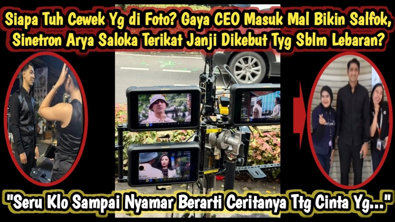SIAPA TUH Ce di Foto? CEO Masuk Mal Bkn Salfok, Sinetron Arya Saloka Terikat Janji Tyg Sblm Lebaran?