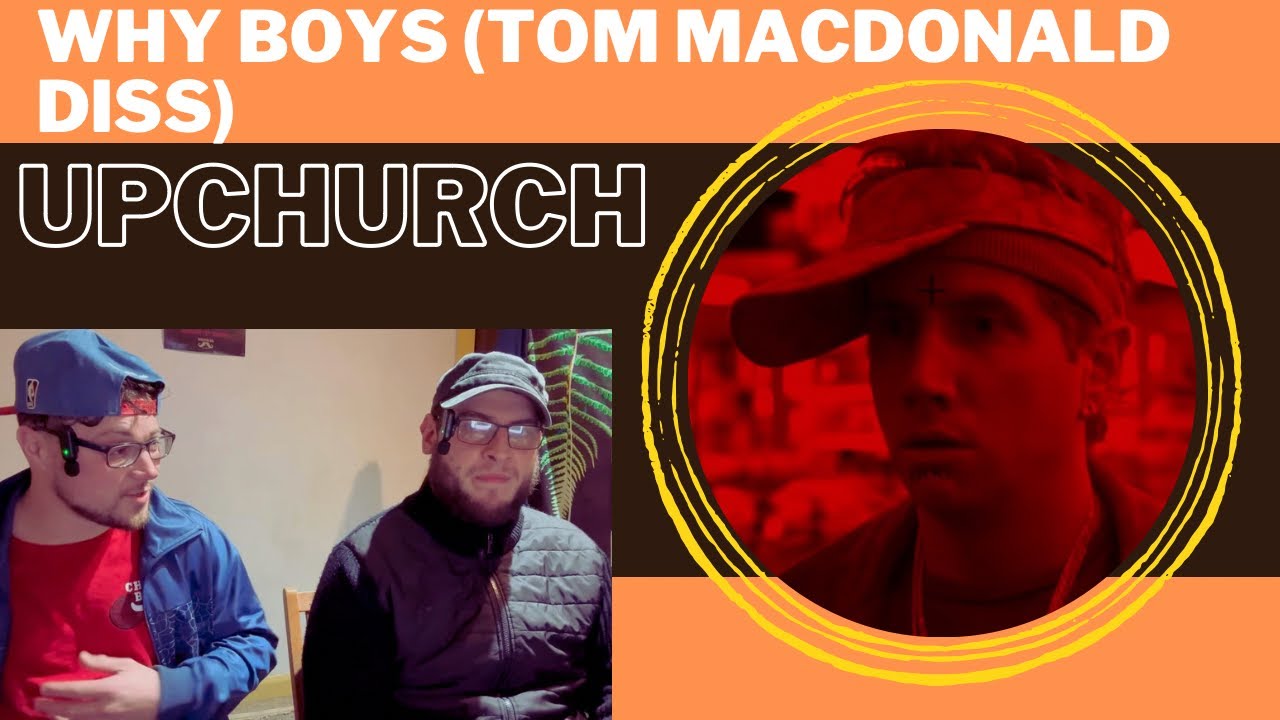 WHY BOYS (Tom MacDonald Diss) - UPCHURCH (UK Independent Artists React) WILL TOM RESPOND?!?!