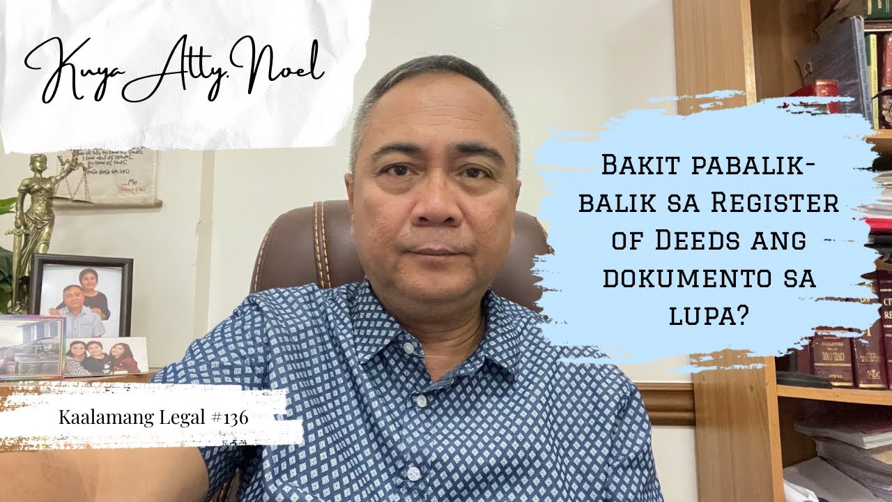 Bakit Pabalik-balik Sa Register of Deeds Ang Dokumento Sa Lupa?  |  Kaalamang Legal #136