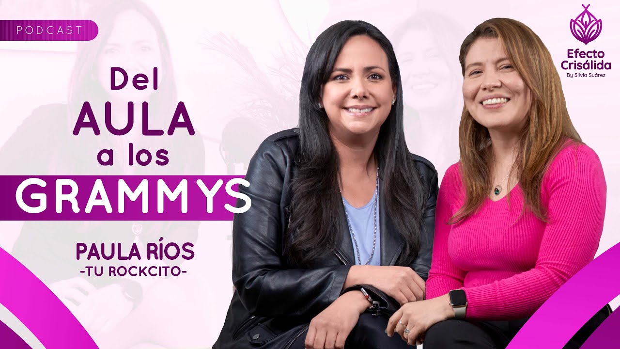7. Del AULA a los GRAMMYS. PAULA R&Iacute;OS -Tu Rockcito.