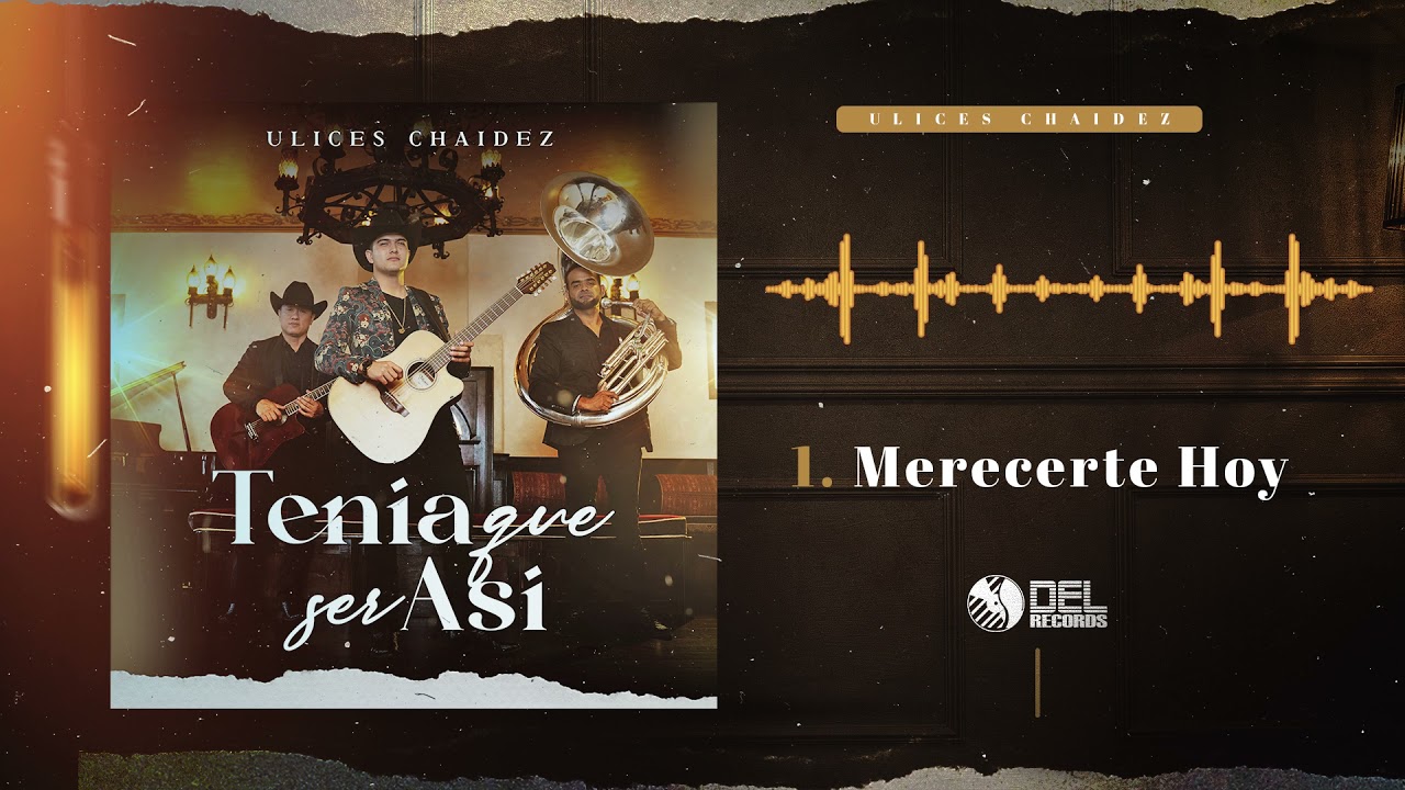 Merecerte Hoy - Ulices Chaidez - DEL Records 2021