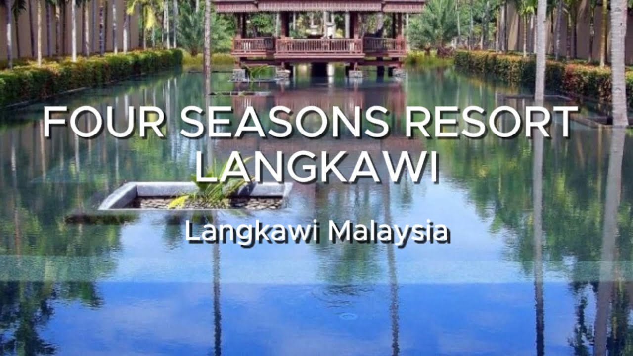 FOUR SEASONS RESORT LANGKAWI　～Untamed beauty, serene beaches, and refined elegance in Langkawi.