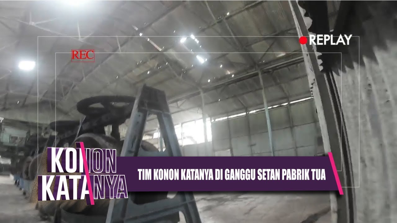 TIM KONON KATANYA DI GANGGU SETAN PABRIK TUA | KONON KATANYA | EPS 11(2/3)