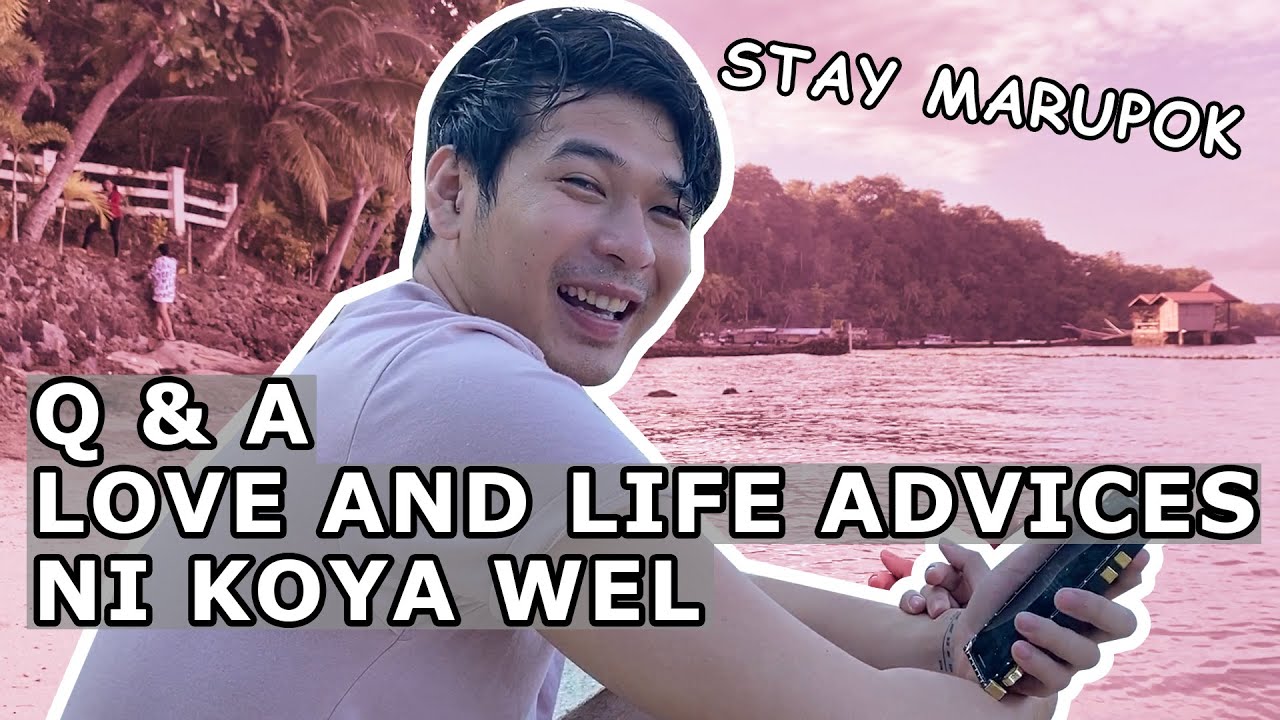 Q and A (LOVE & LIFE ADVICES NI KOYA WEL)