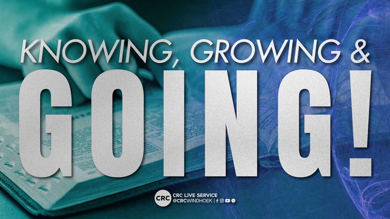 CRC Windhoek | Ps Naas Vermaak | Knowing, Growing and Going! | 19 October 2025 | 08H30