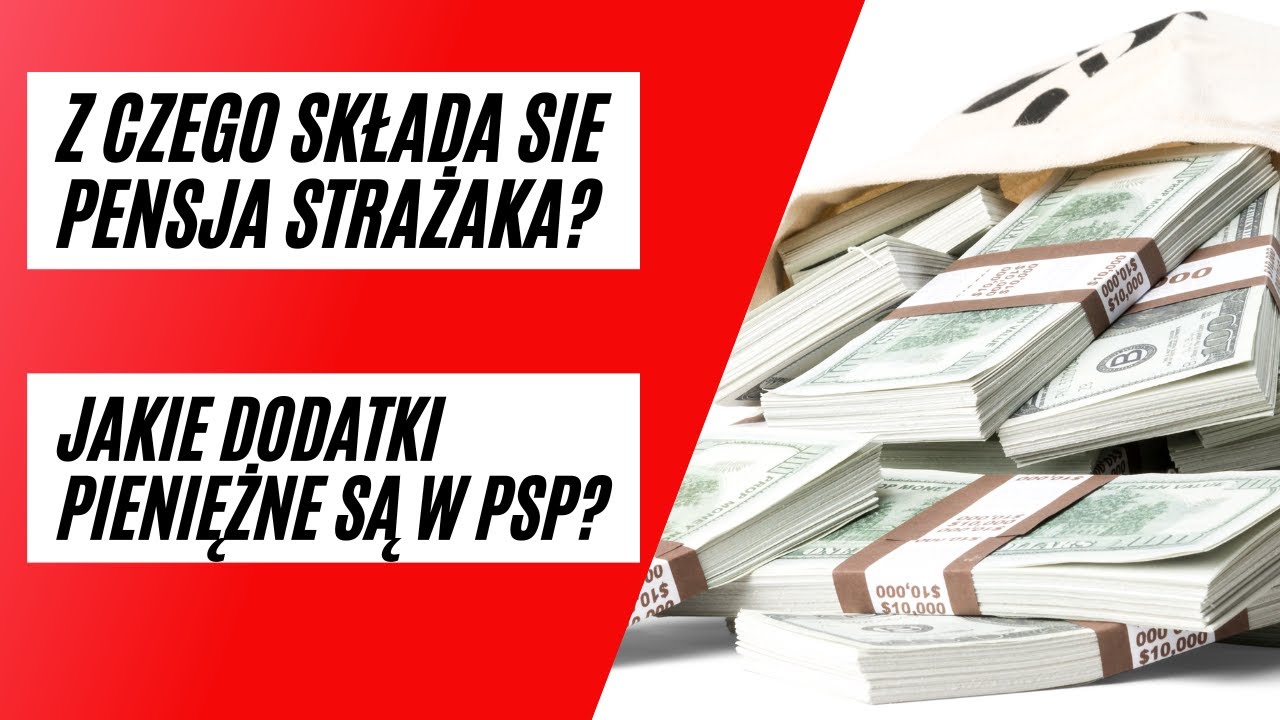 Z CZEGO SKŁADA SIĘ PENSJA STRAŻAKA? NA JAKIE INNE ŚWIADCZENIA PIENIĘŻNE STRAŻAK MOŻE LICZYC?