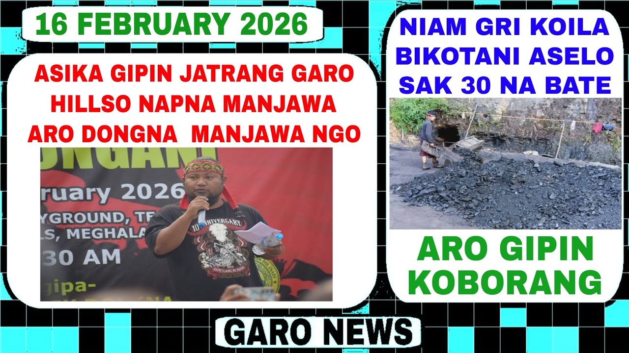 Garo News 16 February 2026/Asika gipin jatrang napna manjawa aro niam gri koila bikotani