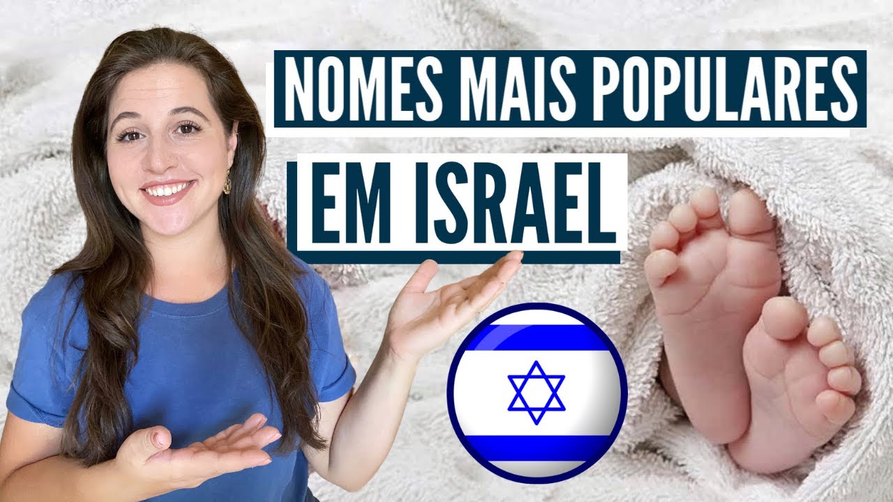 QUAIS OS NOMES MAIS POPULARES EM ISRAEL? Atualizado 2022
