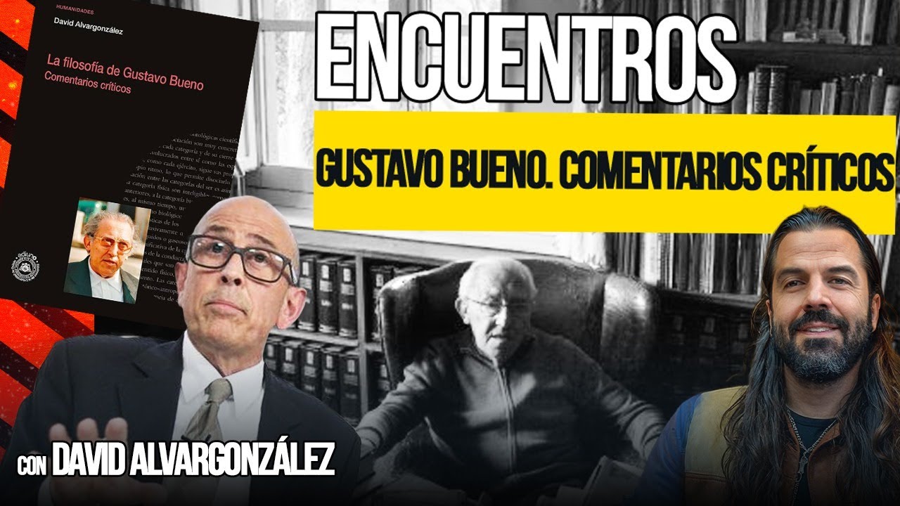 La FILOSOFÍA de GUSTAVO BUENO - David Alvargonzález y Santiago Armesilla