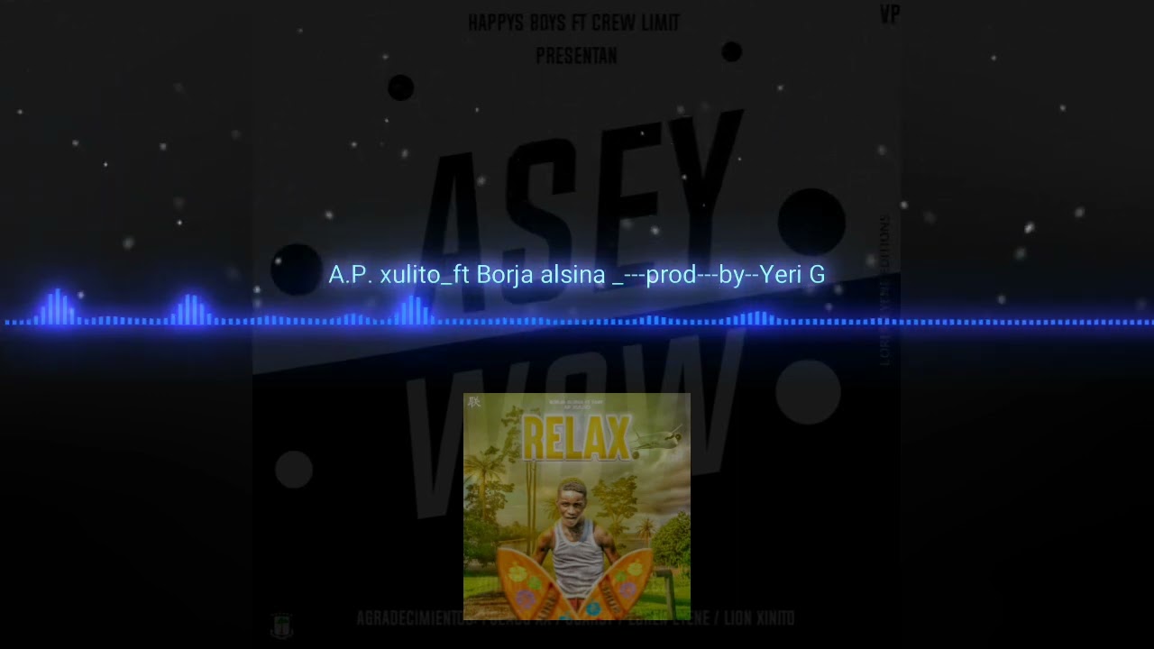 A.P xulito ft Borjha - - - RELAX - - - prod by: Yeri G