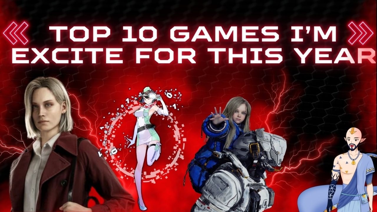 TOP 10 Games I'm MOST EXCITED RELEASING THIS YEAR