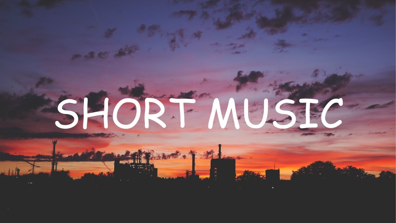 SHORT MUSIC | No Copyright Music | Royalty-free Music For Background 2023