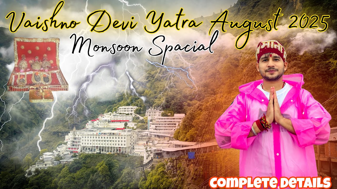 Vaishno Devi Yatra August 2025 | Complete details | monsoon special | Vaishno Devi Yatra August 2025