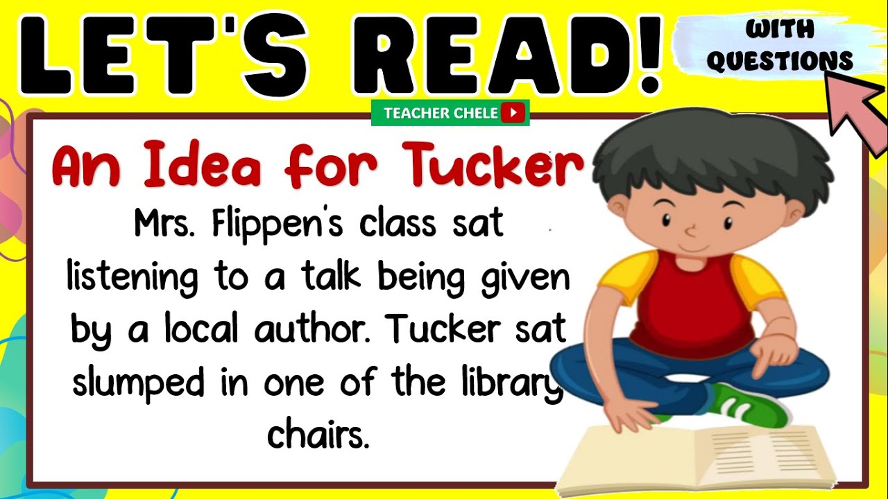 READING FOR GRADE 4, 5 AND 6 - READING SHORT STORIES WITH QUESTIONS - AN IDEA FOR TUCKER