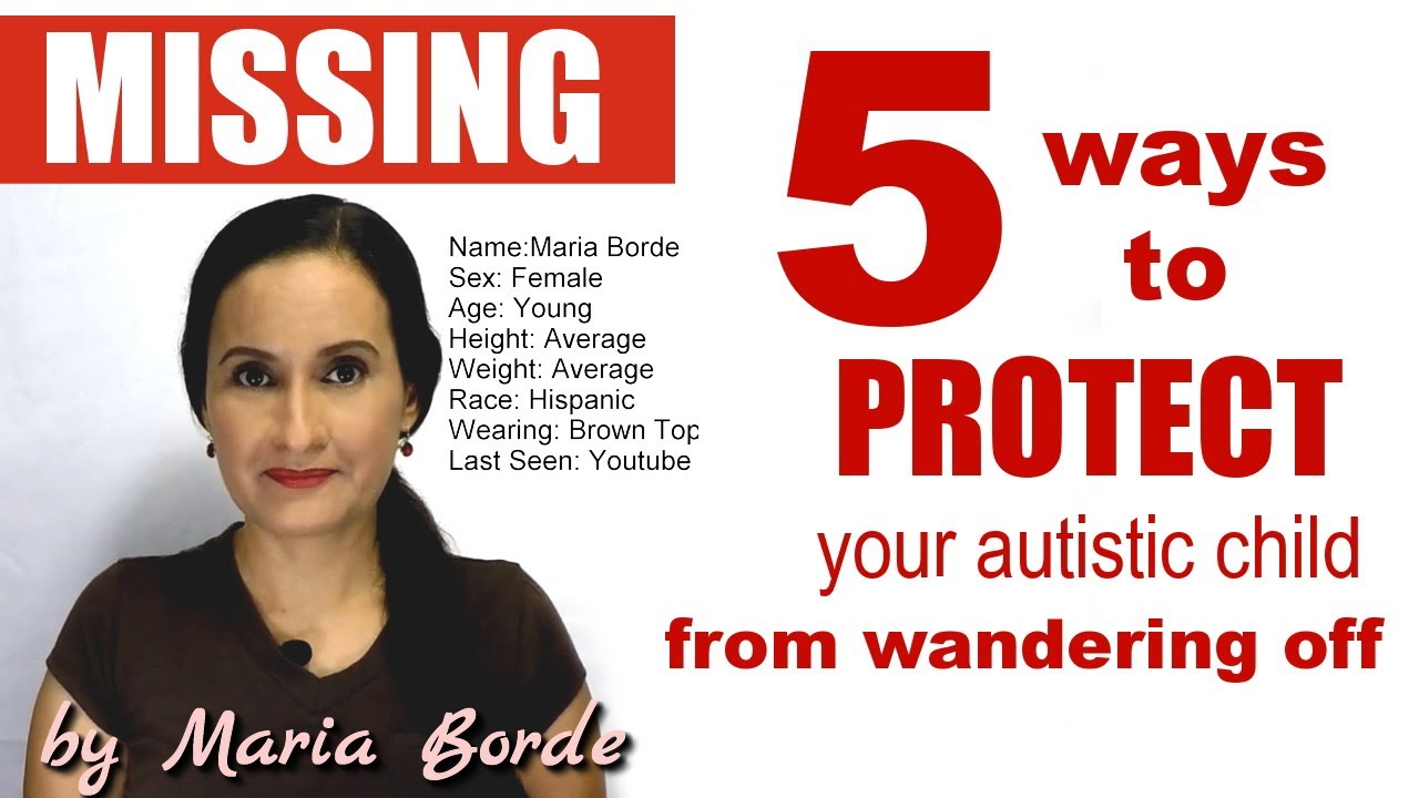 5 Practical Ways: Protect Your Autistic Child Wandering Off - Missing | Autism Tips by Maria Borde