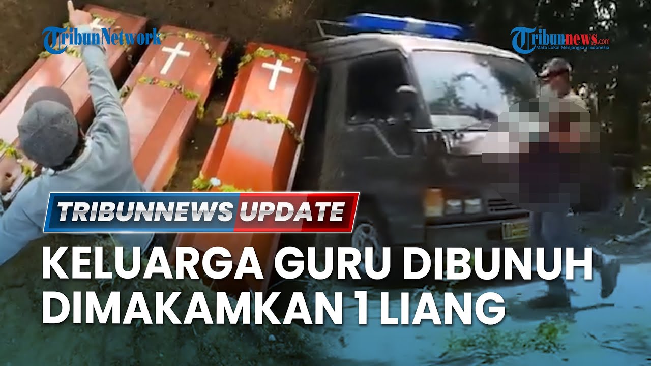 🔴 LIVE: Keluarga Guru di Kediri yang Dibunuh Dimakamkan Satu Liang Lahat, hanya Anak Bungsu Selamat