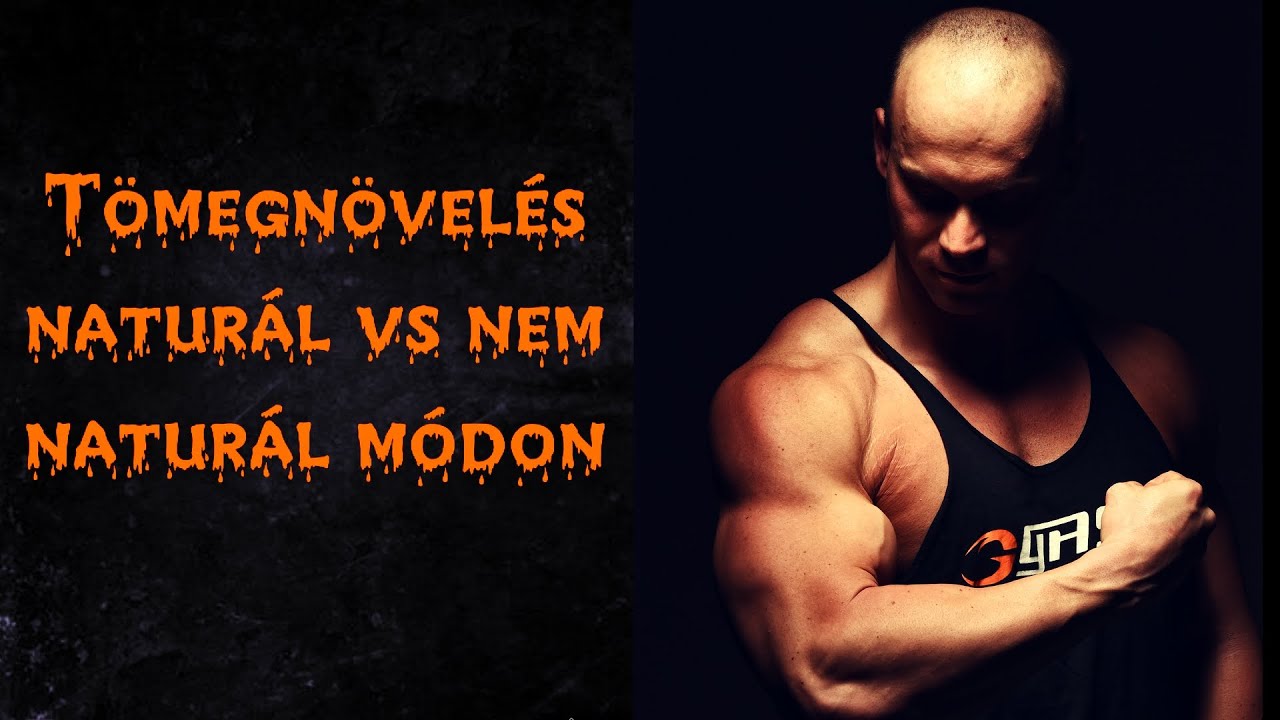 Tömegnövelés alapok naturál vs nem naturál módon  -  Dietgainz előadás 11.rész