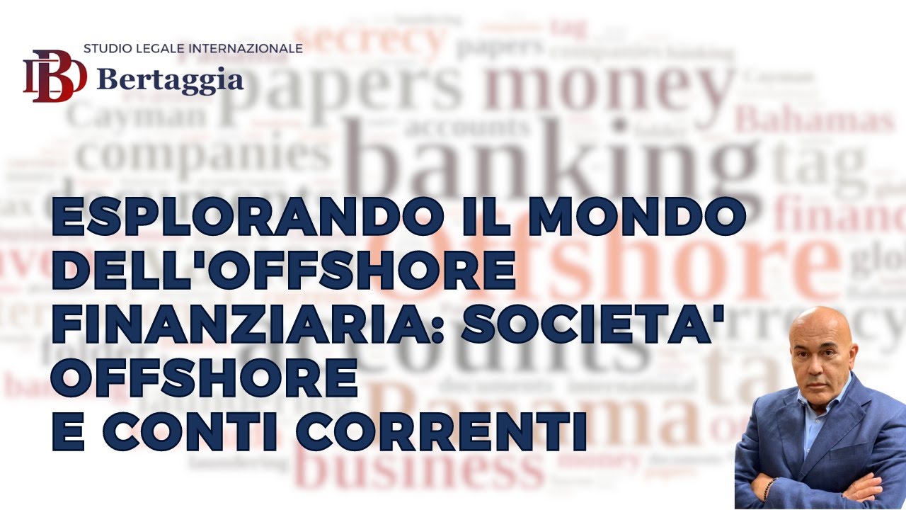 🌐 I Segreti dell’Off-Shore Finanziario | Avv. Bertaggia spiega Società Offshore e Conti Esteri