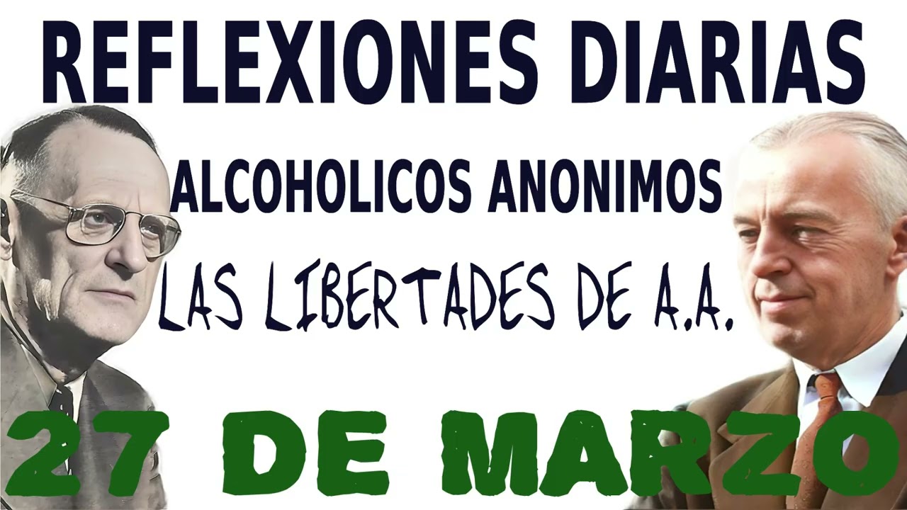 reflexiones diarias de alcoholicos anonimos | 27 de marzo | LAS LIBERTADES DE A A