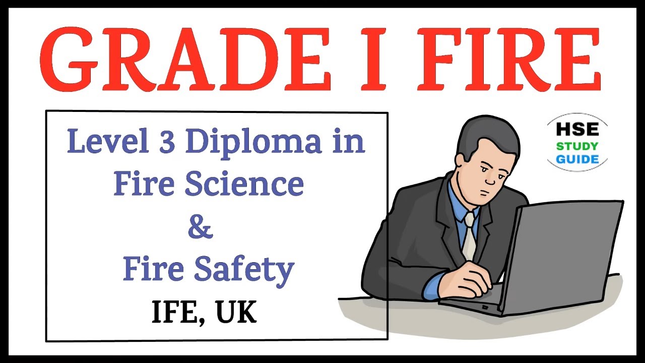 GRADE I FIRE (IFE, UK) Level 3 Diploma in Fire Science & Fire Safety || HSE STUDY GUIDE