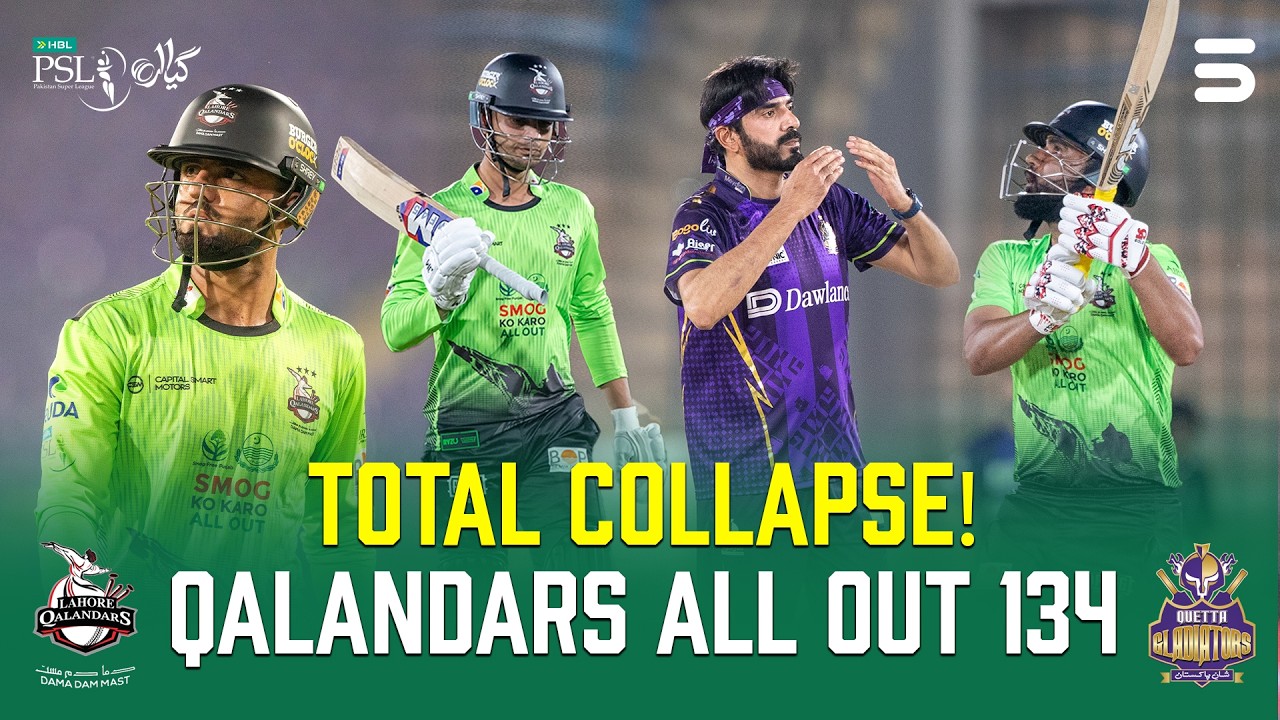 Big Batting Failure! LQ All Out 134 | Lahore Qalandars vs Quetta Gladiators | HBL PSL 11 | MZB1J
