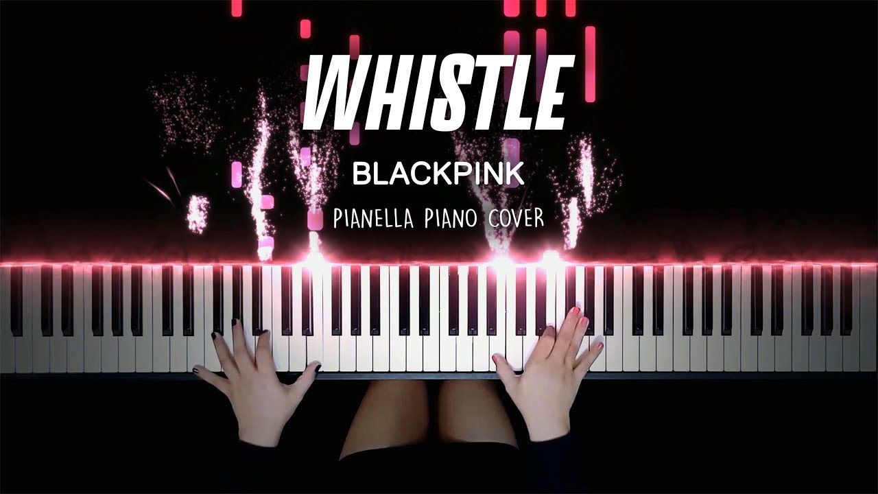 BLACKPINK - WHISTLE | Piano Cover by Pianella Piano