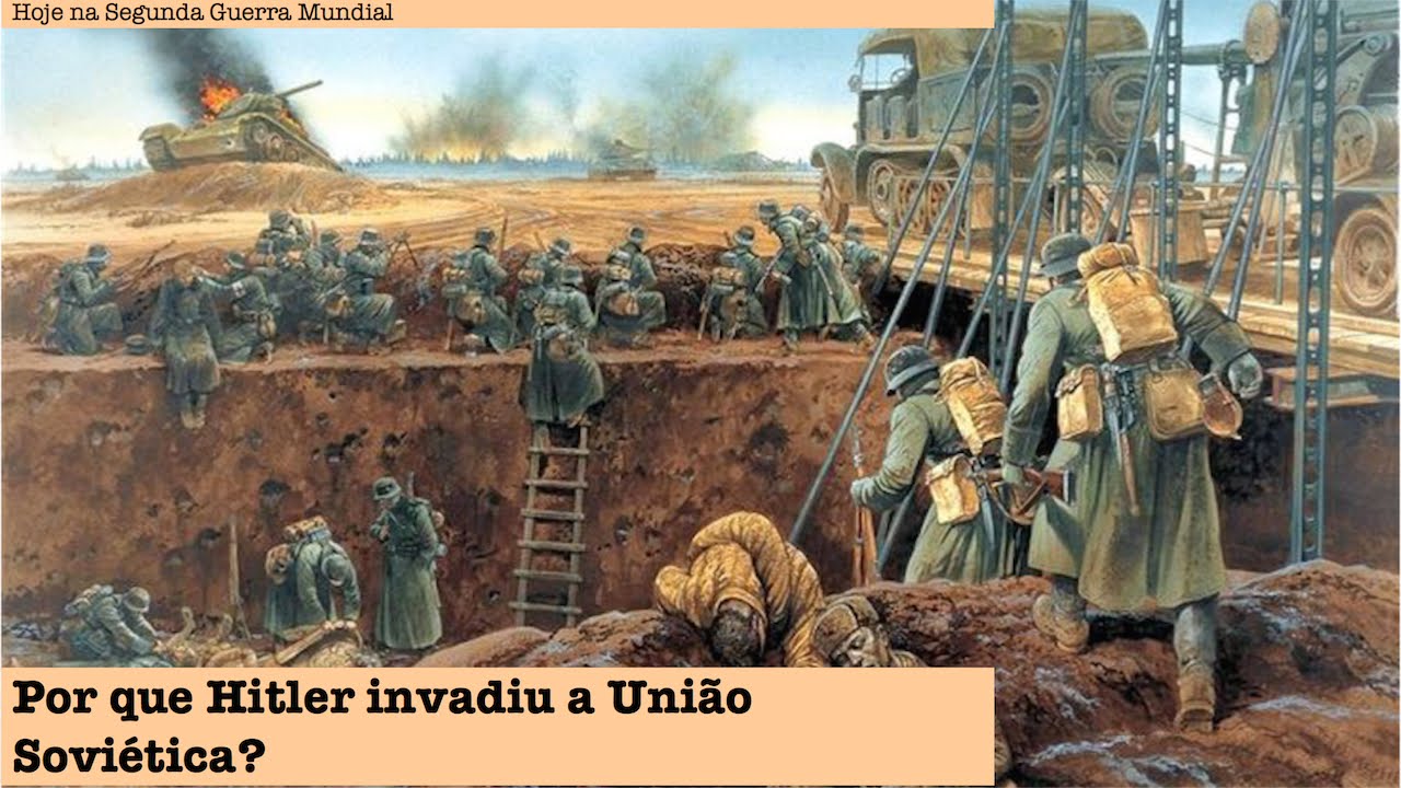Por que Hitler invadiu a União Soviética?