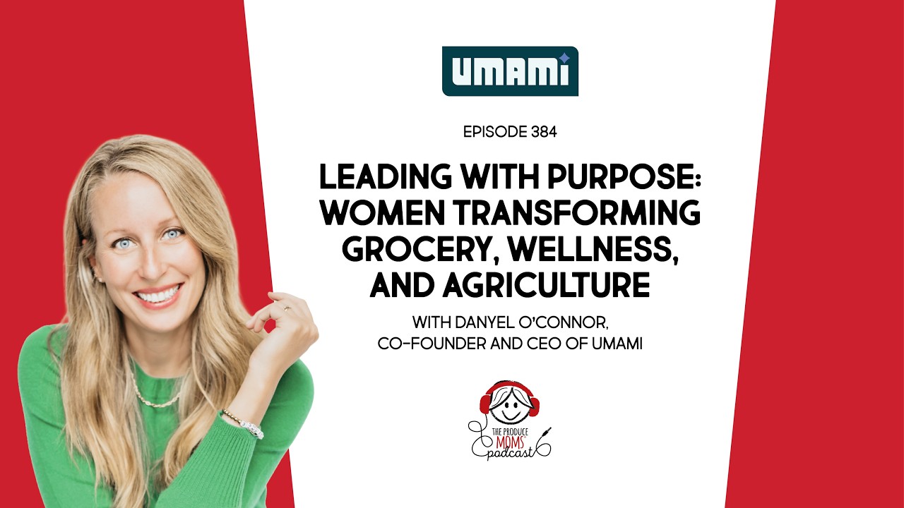 Mentorship, Authentic Leadership & Food Industry Trends | Danyel O’Connor | The Produce Moms Podcast