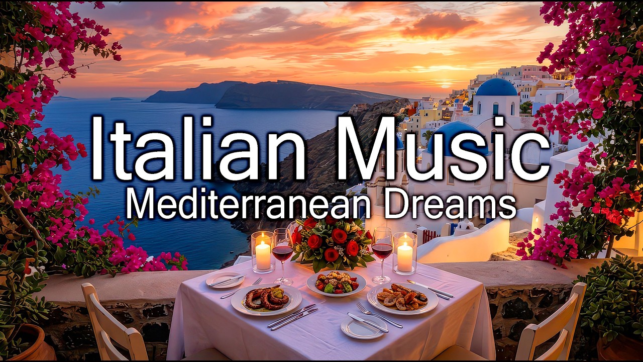 Chill Mediterranean Music & Italian Vibes 🎶 Relaxing Italian Music & Romantic Coastal Serenity