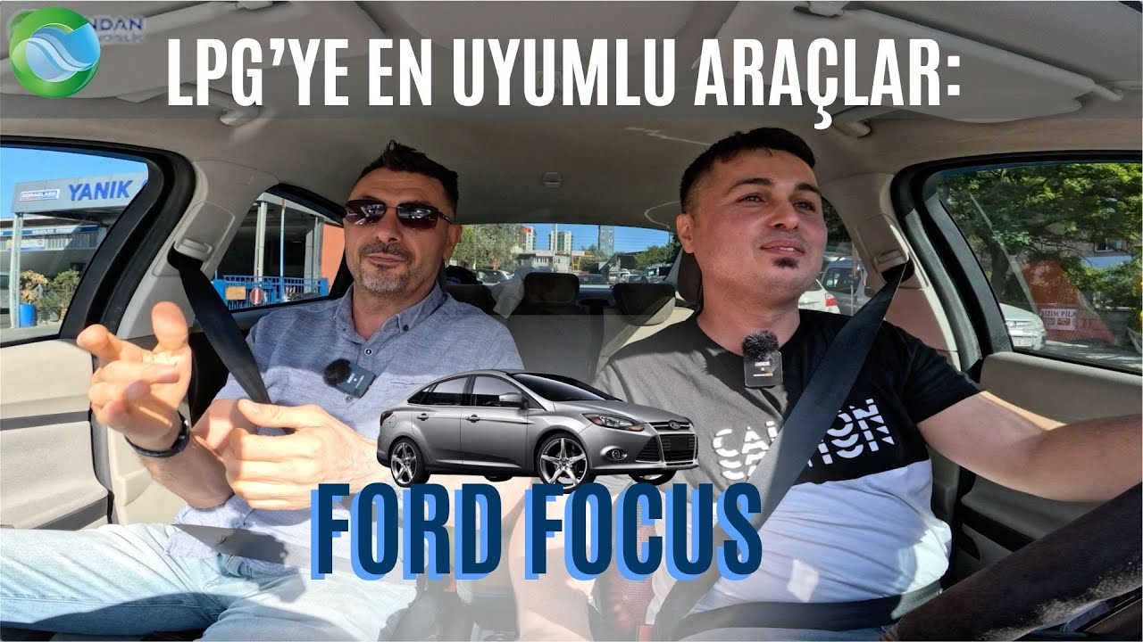 LPG’YE TAM UYUMLU ARAÇLAR = FORD FOCUS