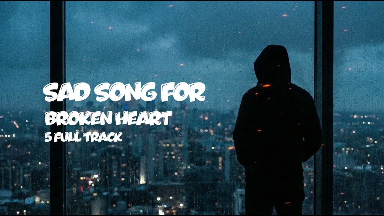 Original Sad Songs to Cry To 💔 | Deeply Emotional Music for Broken Hearts | 5 full track
