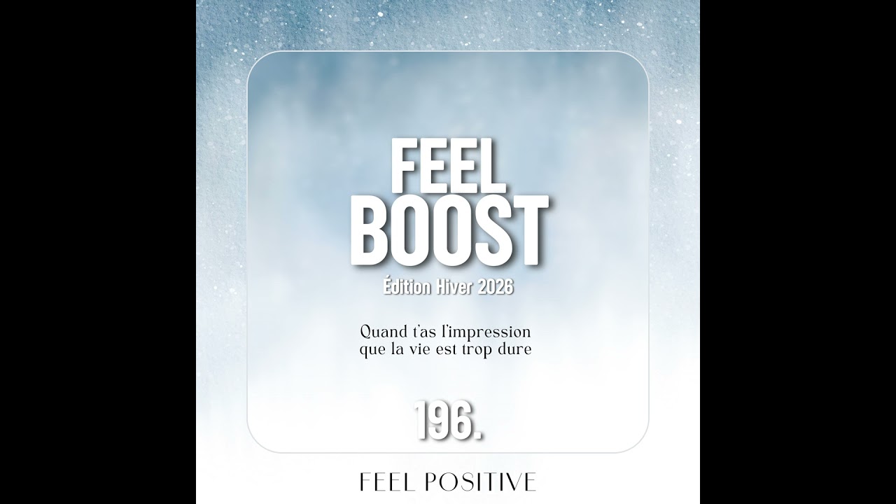 196. Feel Boost: Quand t’as l’impression que la vie est trop dure, écoute ça!