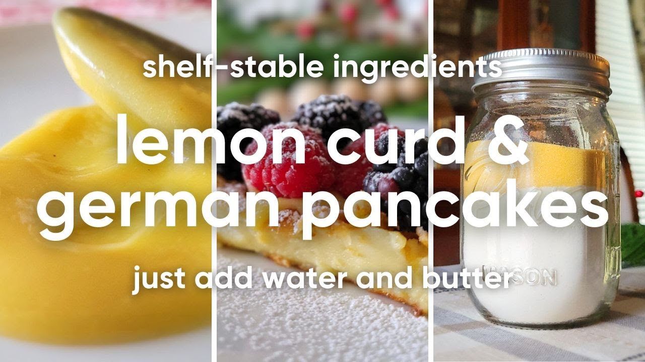Lemon Curd & German Pancakes w/ Shelf-Stable Ingredients!