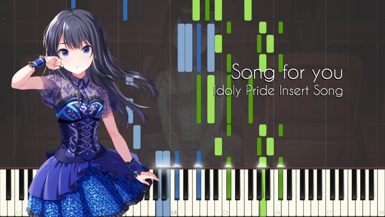 [FULL] song for you - Idoly Pride Insert Song - Piano Arrangement [Synthesia]