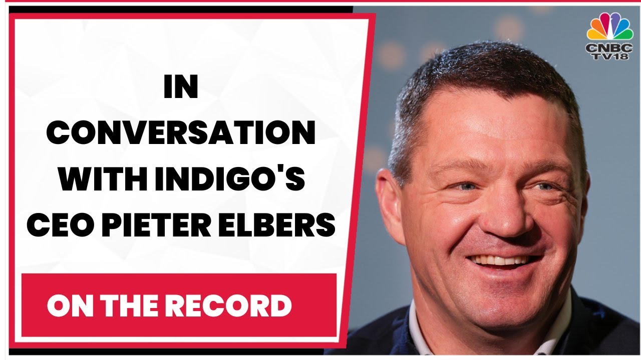 In Conversation With IndiGo's CEO Pieter Elbers On Airline's Expansion Plans & More | EXCLUSIVE